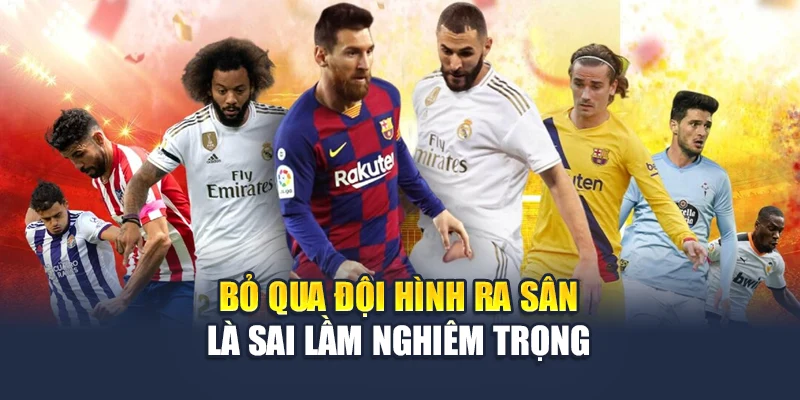 Soi Kèo La Liga Hấp Dẫn Từng Vòng Đấu Cùng Nhà Cái 78WIN 7 Bỏ qua đội hình ra sân là sai lầm nghiêm trọng