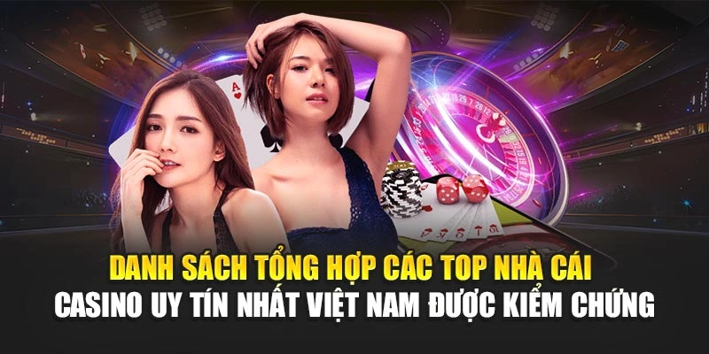 Top Nhà Cái Casino Uy Tín Nhất Việt Nam Hiện Nay 2025 5 Danh sách tổng hợp các top nhà cái casino uy tín nhất Việt Nam được kiểm chứng